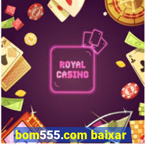 bom555.com baixar